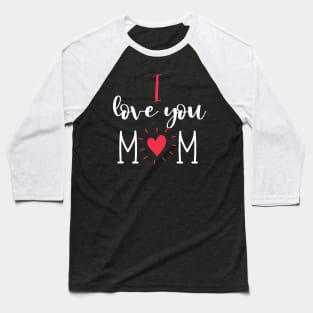 Red Heart I Love You Mom Mother's Day Baseball T-Shirt